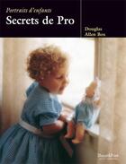 Couverture du livre « Portraits d'enfants ; secrets de pro » de Douglas Allen Box aux éditions Shoot & Print