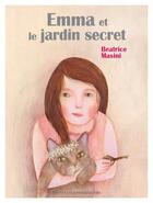 Couverture du livre « Emma et le jardin secret » de Beatrice Masini aux éditions Les Petites Moustaches