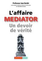 Couverture du livre « L'affaire Médiator, un devoir de vérité » de Jean Bardet aux éditions Qda