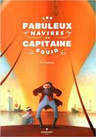 Couverture du livre « Les fabuleux navires du capitaine Squid » de Eric Puybaret aux éditions Margot