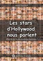 Couverture du livre « Les stars d'Hollywood nous parlent ; plus de 95% de citations inédites ! » de David Tellier aux éditions Lulu