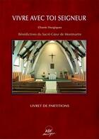 Couverture du livre « Vivre avec toi Seigneur » de Benedictines Du Sacr aux éditions Adf Musique