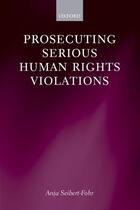 Couverture du livre « Prosecuting Serious Human Rights Violations » de Seibert-Fohr Anja aux éditions Oup Oxford