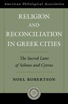 Couverture du livre « Religion and Reconciliation in Greek Cities: The Sacred Laws of Selinu » de Robertson Noel aux éditions Oxford University Press Usa