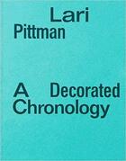 Couverture du livre « Lari pittman ; a decorated chronology » de Lari Pittman aux éditions Dap Artbook