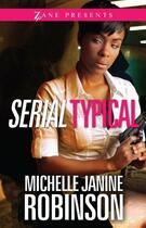 Couverture du livre « Serial Typical » de Robinson Michelle Janine aux éditions Strebor Books