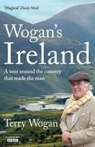 Couverture du livre « Wogan's Ireland » de Wogan Terry aux éditions Simon And Schuster Uk