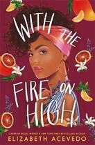 Couverture du livre « WITH THE FIRE ON HIGH » de Elizabeth Acevedo aux éditions Hot Key Books