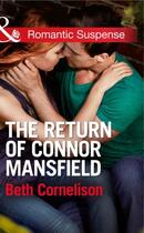 Couverture du livre « The Return of Connor Mansfield (Mills & Boon Romantic Suspense) (The M » de Beth Cornelison aux éditions Mills & Boon Series