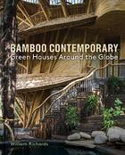 Couverture du livre « Bamboo contemporary : green houses around the globe » de William Richards aux éditions Princeton Architectural