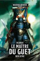 Couverture du livre « Warhammer 40.000 : Sicarius, le maitre du guet » de Nick Kyme aux éditions Black Library