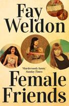 Couverture du livre « Female Friends » de Fay Weldon aux éditions Head Of Zeus