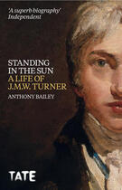 Couverture du livre « J.M.W. Turner: Standing in the Sun » de Bailey Anthony aux éditions Tate Enterprises Ltd