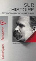 Couverture du livre « Sur l'histoire » de Friedrich Nietzsche aux éditions Hachette Education