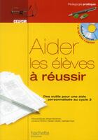 Couverture du livre « Aider les élèves à réussir ; des outils pour une aide personnalisée au cycle 3 » de F Boule et S Herreman aux éditions Hachette Education