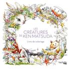 Couverture du livre « Art thérapie : Les créatures de Ken Matsuda : Livre de coloriage » de Ken Matsuda aux éditions Hachette Heroes