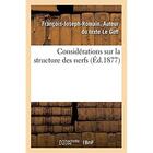 Couverture du livre « Considérations sur la structure des nerfs » de Le Goff F-J-R. aux éditions Hachette Bnf