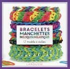 Couverture du livre « Bracelets, manchettes et breloques en élastiques » de  aux éditions Larousse