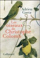 Couverture du livre « Les oiseaux de Christophe Colomb » de Adrien Goetz aux éditions Gallimard