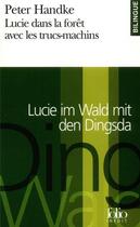 Couverture du livre « Lucie dans la forêt avec les trucs-machins / Lucie im Wald mit den Dingsda » de Peter Handke aux éditions Folio