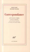 Couverture du livre « Correspondance » de Franz Liszt et Richard Wagner aux éditions Gallimard