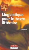 Couverture du livre « Linguistique pour le texte litteraire ; 4e edition » de Dominique Maingueneau aux éditions Nathan