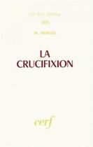 Couverture du livre « La crucifixion dans l'antiquite et la folie du message de la croix » de Hengel Martin aux éditions Cerf