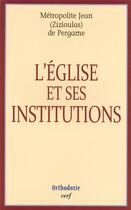 Couverture du livre « L'église et ses institutions » de Jean Zizioulas aux éditions Cerf