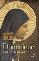 Couverture du livre « Dominique ou la grâce de la parole » de Guy-Thomas Bedouelle aux éditions Cerf