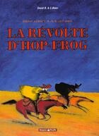 Couverture du livre « Hop-frog Tome 1 ; la revolte d'hop-frog » de David B. et Marie-Francoise Blain aux éditions Dargaud