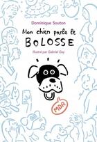 Couverture du livre « Mon chien parle le bolosse » de Gabriel Gay et Dominique Souton aux éditions Ecole Des Loisirs