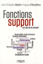 Couverture du livre « Fonctions support ; les clés de la réussite » de Jean-Christophe Berlot et Hugues Heudiere aux éditions Eyrolles
