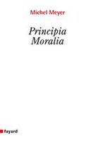 Couverture du livre « Principia moralia » de Meyer Michel aux éditions Fayard