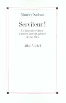 Couverture du livre « Serviteur ! un itinéraire critique à travers livres et auteurs depuis 1945 » de Maurice Nadeau aux éditions Albin Michel