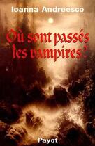 Couverture du livre « Où sont passés les vampires ? » de Ioanna Andreesco aux éditions Payot