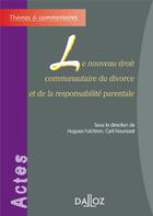 Couverture du livre « Le nouveau droit communautaire du divorce et de la responsabilite parentale » de Hugues Fulchiron aux éditions Dalloz