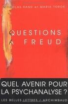 Couverture du livre « Questions à Freud. : Du devenir de la psychanalyse. » de Maria Torok et Nicholas Rand aux éditions Belles Lettres