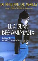 Couverture du livre « Le sixieme sens des animaux » de De Wailly/Bardot aux éditions Rocher