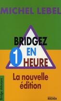 Couverture du livre « Bridgez en 1 heure » de Michel Lebel aux éditions Rocher