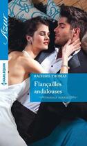 Couverture du livre « Fiançailles andalouses » de Thomas Rachael aux éditions Harlequin