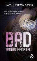 Couverture du livre « Bad Tome 4 ; amour immortel » de Jay Crownover aux éditions Harlequin