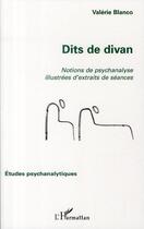 Couverture du livre « Dits de divan ; notions de psychanalyse illustrées d'extraits de séances » de Valerie Blanco aux éditions L'harmattan
