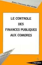 Couverture du livre « Le contrôle des finances publiques aux Comores » de Abdou Chacourou-Abdou Anrabe aux éditions Editions L'harmattan