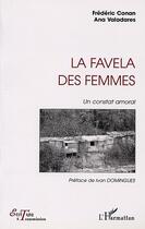 Couverture du livre « LA FAVELA DES FEMMES : Un constat moral » de Ana Valadares et Frédéric Conan aux éditions Editions L'harmattan