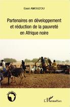 Couverture du livre « Partenaires en développement et réduction de la pauvreté en Afrique noire » de Esse Amouzou aux éditions Editions L'harmattan