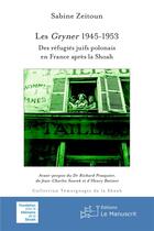 Couverture du livre « Les Gryner 1945-1953 : des réfugiés juifs polonais en France après la Shoah » de Sabine Zeitoun aux éditions Le Manuscrit