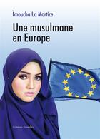 Couverture du livre « Une musulmane en Europe » de Imoucha La Mortice aux éditions Amalthee