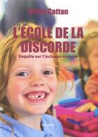 Couverture du livre « L'école de la discorde : enquête sur l'inclusion scolaire » de Olivia Cattan aux éditions Max Milo