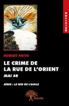 Couverture du livre « Le crime de la rue de l'orient - mai 1968 » de Robert Patte aux éditions Edilivre