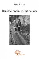 Couverture du livre « Dans le caniveau, coulent nos vies » de Rene Soroge aux éditions Edilivre